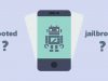 How can I tell if my Android phone is rooted or my iPhone jailbroken?