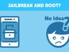 What is jailbreak and root?